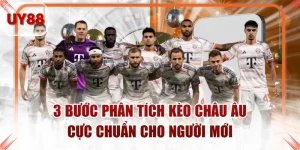 3 Bước Phân Tích Kèo Châu Âu Cực Chuẩn Cho Người Mới