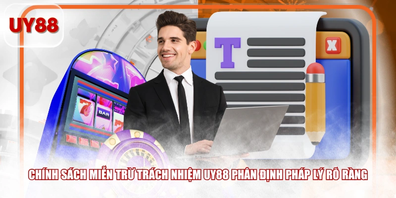 Chính sách miễn trừ trách nhiệm UY88 phân định pháp lý rõ ràng