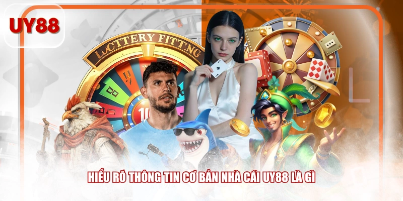 Hiểu rõ thông tin cơ bản nhà cái UY88 là gì