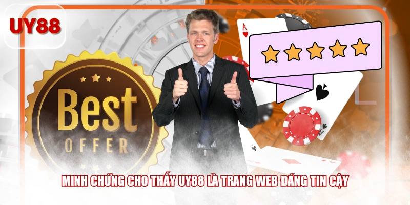 Minh chứng cho thấy UY88 là trang web đáng tin cậy
