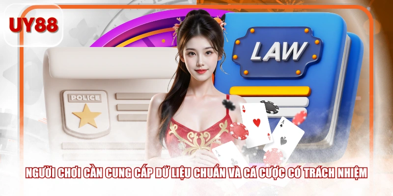 Người chơi cần cung cấp dữ liệu chuẩn và cá cược có trách nhiệm