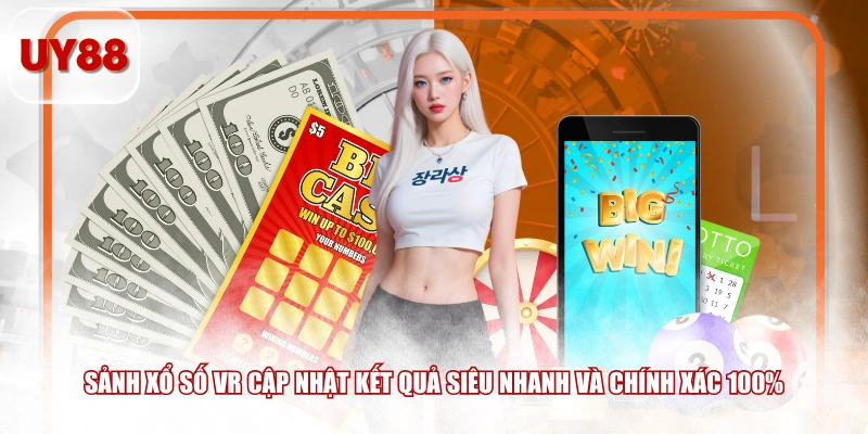 Sảnh xổ số VR cập nhật kết quả siêu nhanh và chính xác 100%
