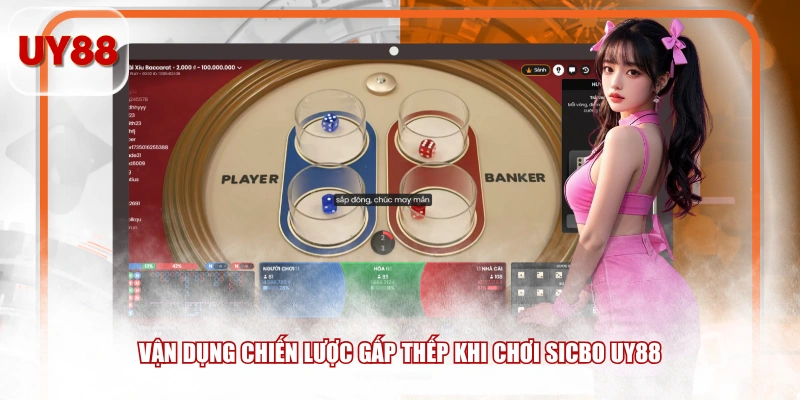 Vận dụng chiến lược gấp thếp khi chơi Sicbo UY88 